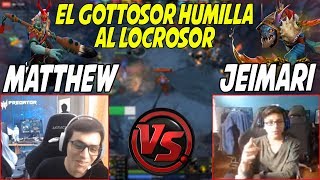 MATTHEW SE ENFRENTA A JEIMARI - GOTTOSOR VS LOCROSOR - DOTA 2