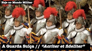 A Guarda Suíça, "Acriter et fideliter"