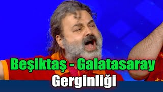 Beşiktaş - Galatasaray Gerginliği | Futbolu Bilen "Var"