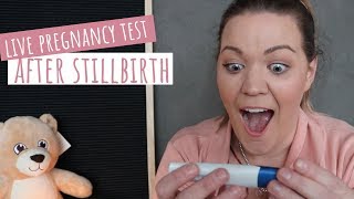 LIVE PREGNANCY TEST AFTER STILLBIRTH