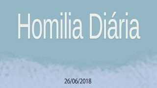 Homilia diária - 26 de junho