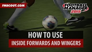 Football Manager 2015: How To Use Inside Forwards and Wingers