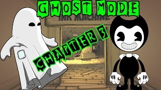 BENDY CHAPTER 3 GHOST MODE - CHEATS - GHOST MODE