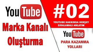Youtube Kanal Oluşturma - Marka Kanal Oluşturmanın Pratik Yolu
