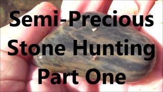 Semi-Precious Stone Hunt Part 1of 3