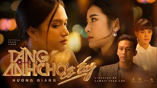 Tặng Anh Cho Cô Ấy (Lyrics MV)|| Hương Giang (#ADODDA4) (#TACCA)