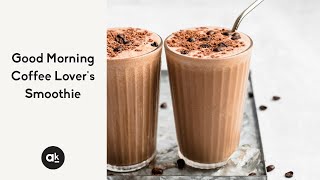 Good Morning Coffee Lover's Smoothie