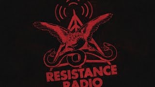 Resistance Radio! Turn That $h!t Up.
