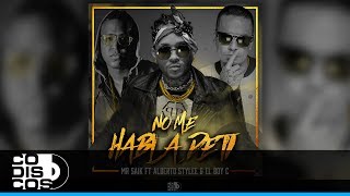 No Me Habla De Ti, Mr. Saik Ft. Alberto Stylee & El Boy C - Audio