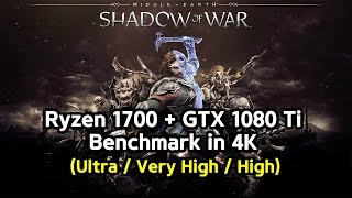 [4K] Ryzen 1700 + GTX 1080 Ti | Middle Earth Shadow of War Benchmark