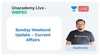 WBCS 2020 | Sunday Weekend Update | Current Affairs | WBPSC | Sushruta Chaudhuri