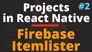 React Native Tutorials With Firebase Itemlister App | Part 2 of 2