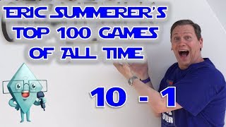 Eric Summerer's Top 100 Games of All Time: #10-#1
