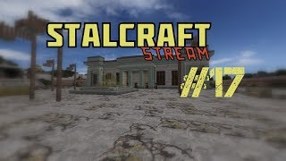 StalCraft Stream #17 - А вот и ЗФТ :3