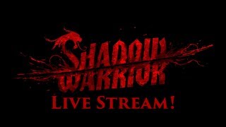 Live Stream - Shadow Warrior 2013!