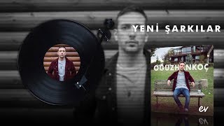 Oğuzhan Koç - "Ev" Yeni Şarkılar (Audio)