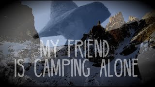 "My Friend is Camping Alone..." Part 1 & 2