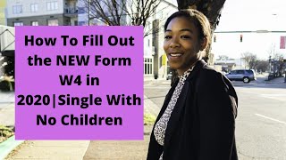 How To Fill Out the NEW Form W4 in 2020|Single With No Children
