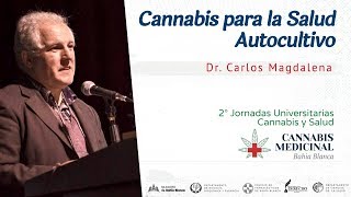 07 Dr. Carlos Magdalena - "Cannabis para la Salud. Autocultivo"