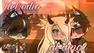 Del odio al amor °|capítulo 3 T2 |°Roxi gacha