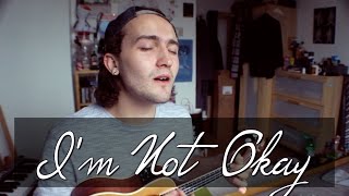 I'm Not Okay (Ukulele Cover) | Lou Foulkes