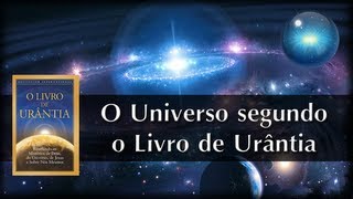 #02. O Universo segundo o Livro de Urântia