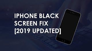 iPhone Black Screen Fix 2019 Updated