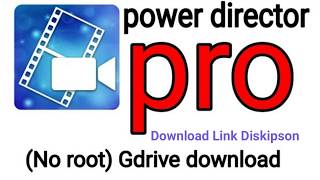 PowerDirector Pro 5.3.1 Apk || Full Paid Latest Version | Gdrive Download |