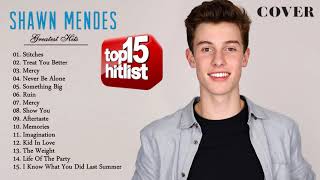 Shawn Mendes Greatest Hits Cover 2017 - Shawn Mendes Best Songs Playlist - Shawn Mendes Album