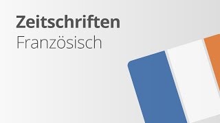 Französisch: Die Zeitschriften 1 | Französisch | Landeskunde