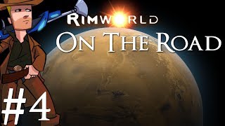 Rimworld | Alpha 17 On The Road | Part 4 | Its A Good Crew