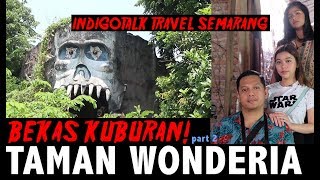 Tempat Angker Kok Jadi Taman? | IndigoTalk Travel Wonderia part 2