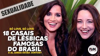 18 CASAIS DE LÉSBICAS FAMOSAS • ATRIZES, CANTORAS, APRESENTADORAS, GLOBAIS E ETC