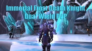 WoW  6.2: Immortal Frost Death Knight Dual Wield PVP/ Адский урон Фрост ДК в одноручках в ПВП