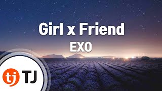 [TJ노래방] Girl x Friend - 엑소(EXO) / TJ Karaoke