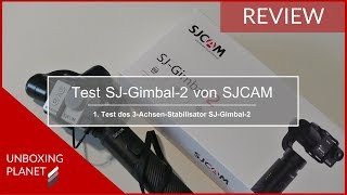 Test des 3-Achsen-Stabilisator SJ-Gimbal-2 von SJCAM - Unboxing Planet