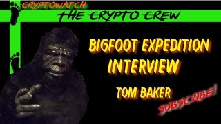 Bigfoot Expedition - Tom Baker interview