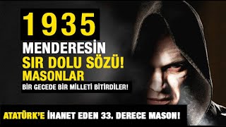 1935 Menderes ve Masonlar için Söylediği Sır dolu Söz Kim Bu Atatürk'ün Yanındaki 33. Derece Mason!