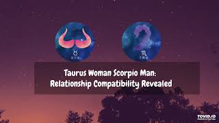 Taurus Woman Scorpio Man: Relationship Compatibility Revealed