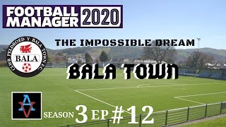 FM20 - The Impossible Dream: Bala Town S3 Ep12: TNS Comes to Bala - Football Manager 2020 Let's Play