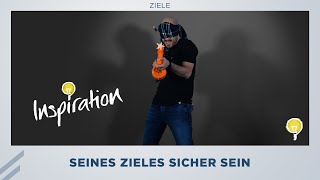 Seines Zieles sicher sein