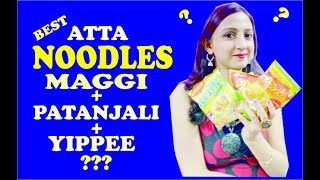 Are Maggie +Patanjali +Yippee Atta Noodles good as claimed -You Tube