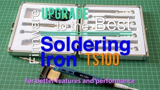 Firmware upgrade to the best Soldering Iron TS100 for better features and performance