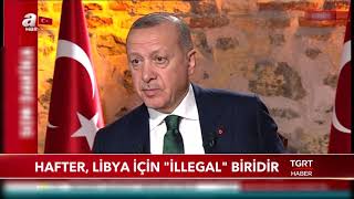 Cumhurbaşkanı Erdoğan: ''Hafter, Libya için 'İllegal' Biridir''