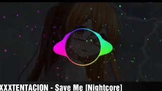 XXXTENTACION - Save Me [Nightcore]