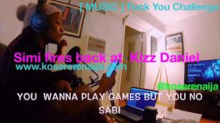 [ Fuck You Challenge ] Simi fires back at Kizz [Daniel