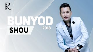 Bunyodbek Saidov - Bunyod SHOU 2018 | Бунёд ШОУ 2018