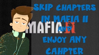 How To Skip Chapters In mafia 2 | Windows 7/8/10