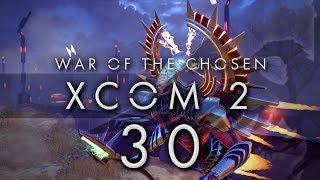 XCOM 2 War of the Chosen #30 ARCHON KING EXECUTION - XCOM 2 WOTC Gameplay / Let's Play