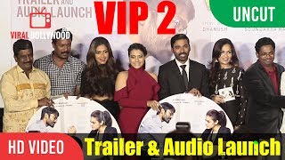 UNCUT - VIP 2 | Velaiilla Pattadhari 2 Trailer & Audio Launch | Dhanush, Kajol, Amala, Soundarya